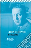 I racconti libro di Cheever John