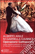 Operazione Gattopardo. Come Visconti trasformò un romanzo di «destra» in un successo di «sinistra» libro