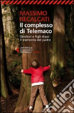 Il complesso di Telemaco. Genitori e figli dopo il tramonto del padre libro