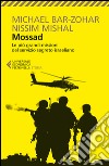 Mossad. Le più grandi missioni del servizio segreto israeliano libro