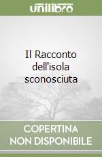 Il Racconto dell'isola sconosciuta libro