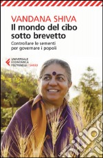 Il mondo del cibo sotto brevetto. Controllare le sementi per governare i popoli libro