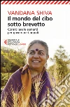 Il mondo del cibo sotto brevetto. Controllare le sementi per governare i popoli libro di Shiva Vandana