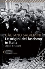 Le origini del fascismo in Italia. Lezioni di Harvard libro