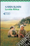 La mia Africa libro di Blixen Karen