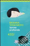 Sonno profondo libro di Yoshimoto Banana