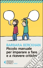 Piccolo manuale per imparare a fare e ricevere critiche