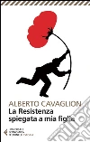 La Resistenza spiegata a mia figlia libro di Cavaglion Alberto