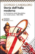 Storia dell'Italia moderna. Vol. 11: La fondazione della Repubblica e la ricostruzione (1945-1950)