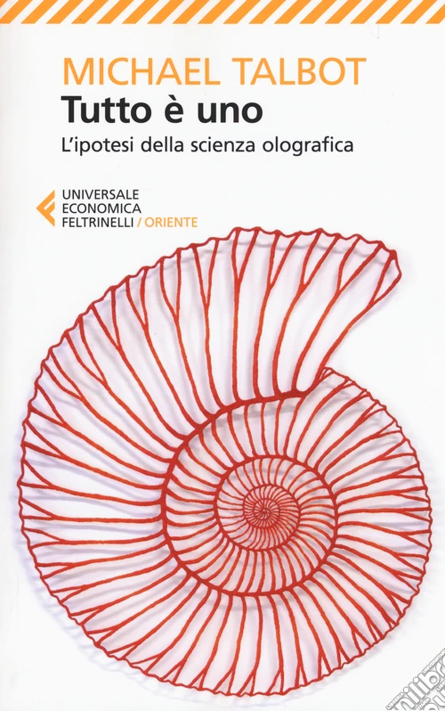 Tutto è uno. L'ipotesi della scienza olografica
