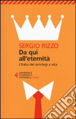 Da qui all'eternità. L'Italia dei privilegi a vita