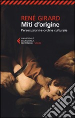 Miti d'origine. Persecuzioni e ordine culturale libro