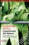 L'esperienza del dolore. Le forme del patire nella cultura occidentale libro di Natoli Salvatore