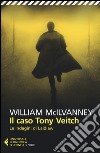 Il caso Tony Veitch. Le indagini di Laidlaw libro di McIlvanney William