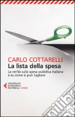 La lista della spesa. La verità sulla spesa pubblica italiana e su come si può tagliare libro