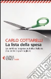 La lista della spesa. La verità sulla spesa pubblica italiana e su come si può tagliare libro di Cottarelli Carlo
