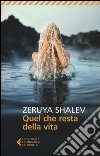 Quel che resta della vita libro di Shalev Zeruya
