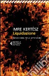 Liquidazione libro di Kertész Imre