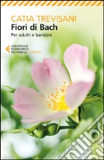 Fiori di Bach. Per adulti e bambini