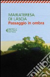 Passaggio in ombra libro di Di Lascia Mariateresa