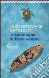 Le tartarughe tornano sempre libro di Napolillo Enzo Gianmaria