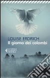 Il giorno dei colombi libro di Erdrich Louise