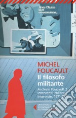 Il filosofo militante. Archivio Foucault. Vol. 2: Interventi, colloqui, interviste. 1971-1977 libro