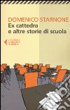 Ex cattedra e altre storie di scuola libro di Starnone Domenico