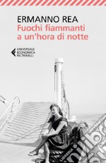 Fuochi fiammanti a un'hora di notte libro