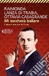 Mi toccherà ballare. L'ultimo principe di Trabia libro