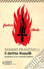 Il delitto Rosselli. Anatomia di un omicidio politico libro