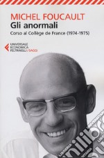 Gli anormali. Corso al Collège de France (1974-1975) libro