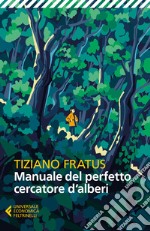 Manuale del perfetto cercatore d'alberi. Nuova ediz. libro