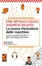 La nuova rivoluzione delle macchine. Lavoro e prosperità nell'era della tecnologia trionfante libro