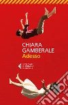 Adesso libro di Gamberale Chiara