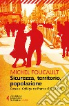 Sicurezza, territorio, popolazione. Corso al Collège de France (1977-1978) libro di Foucault Michel