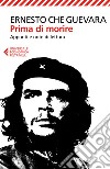 Prima di morire. Appunti e note di lettura libro di Guevara Ernesto Che