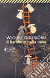 Il bambino nella neve libro di Goldkorn Wlodek