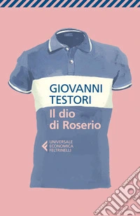 Il dio di Roserio libro