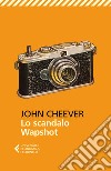 Lo scandalo Wapshot libro di Cheever John