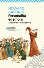 Personalità egemoni. Anatomia della leadership libro