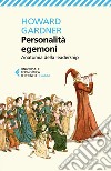 Personalità egemoni. Anatomia della leadership libro di Gardner Howard