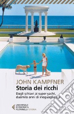 Storia dei ricchi. Dagli schiavi ai super yacht, duemila anni di ineguaglianza libro