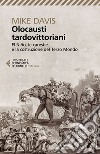 Olocausti tardovittoriani. El Niño, le carestie e la nascita del Terzo Mondo libro di Davis Mike