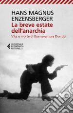 La breve estate dell'anarchia. Vita e morte di Buenaventura Durruti libro