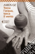 Tocca l'acqua, tocca il vento libro