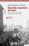 Quando cessarono gli spari. 23 aprile-6 maggio 1945: la liberazione di Milano libro di Pesce Giovanni