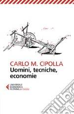 Uomini, tecniche, economie