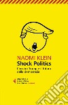 Shock politics. L'incubo Trump e il futuro della democrazia libro di Klein Naomi