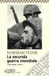 La seconda guerra mondiale. Una breve storia libro di Stone Norman